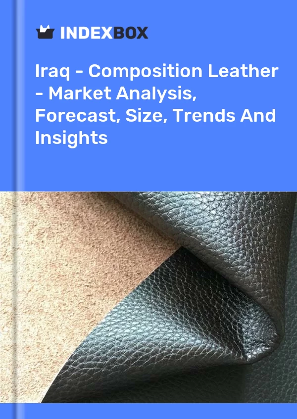 Iraq - Composition Leather - Market Analysis, Forecast, Size, Trends And Insights