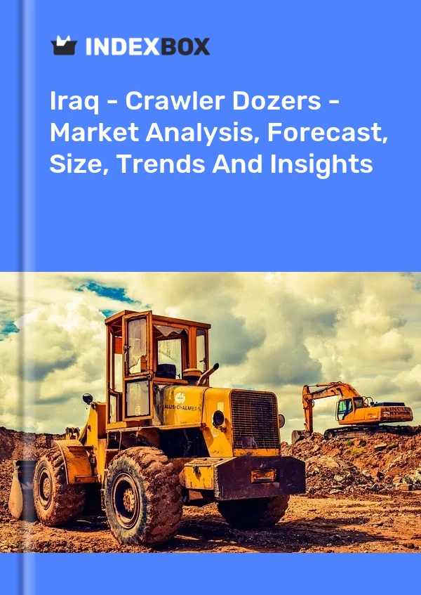 Iraq - Crawler Dozers - Market Analysis, Forecast, Size, Trends And Insights