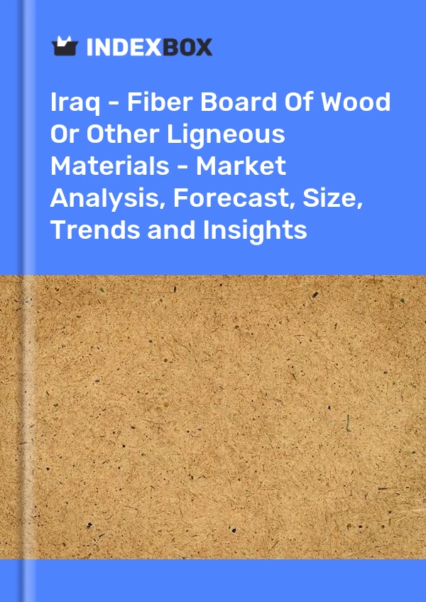 Report Iraq - Fiber Board of Wood or Other Ligneous Materials - Market Analysis, Forecast, Size, Trends and Insights for 499$