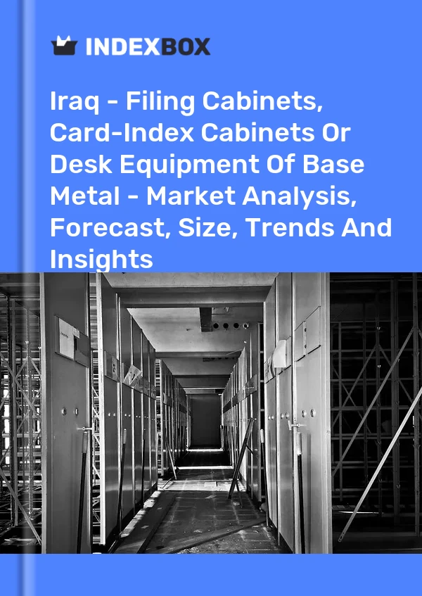 Report Iraq - Filing Cabinets, Card-Index Cabinets or Desk Equipment of Base Metal - Market Analysis, Forecast, Size, Trends and Insights for 499$
