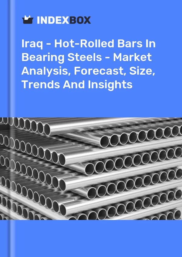 Iraq - Hot-Rolled Bars In Bearing Steels - Market Analysis, Forecast, Size, Trends And Insights