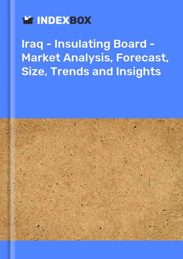 Report Iraq - Insulating Board - Market Analysis, Forecast, Size, Trends and Insights for 499$