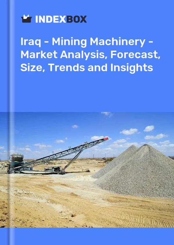 Report Iraq - Mining Machinery - Market Analysis, Forecast, Size, Trends and Insights for 499$