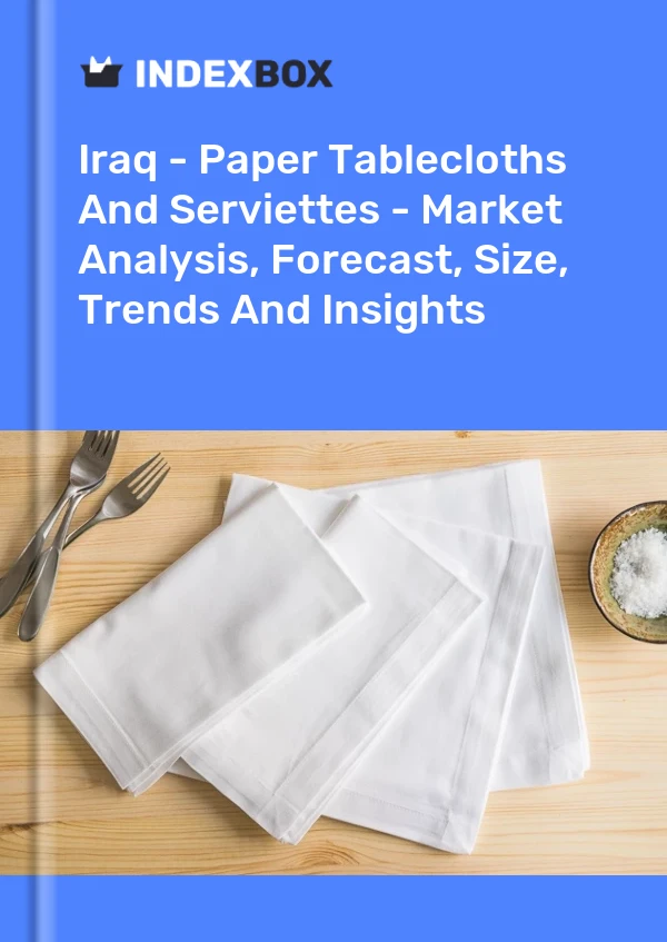 Report Iraq - Paper Tablecloths and Serviettes - Market Analysis, Forecast, Size, Trends and Insights for 499$