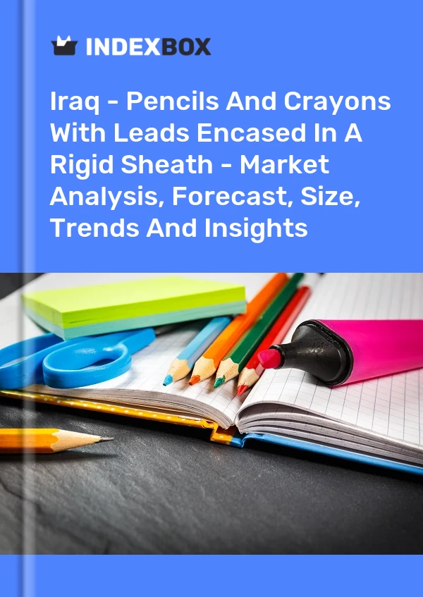 Iraq - Pencils And Crayons With Leads Encased In A Rigid Sheath - Market Analysis, Forecast, Size, Trends And Insights