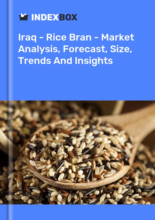 Report Iraq - Rice Bran - Market Analysis, Forecast, Size, Trends and Insights for 499$
