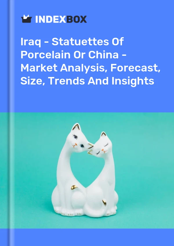 Iraq - Statuettes Of Porcelain Or China - Market Analysis, Forecast, Size, Trends And Insights