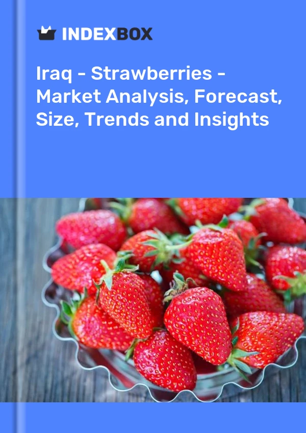 Report Iraq - Strawberries - Market Analysis, Forecast, Size, Trends and Insights for 499$