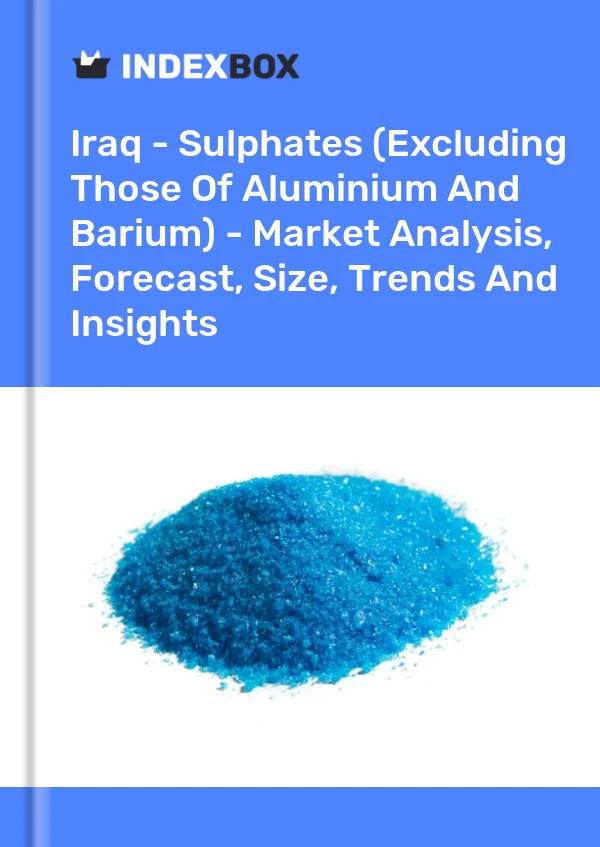 Report Iraq - Sulphates (Excluding Those of Aluminium and Barium) - Market Analysis, Forecast, Size, Trends and Insights for 499$