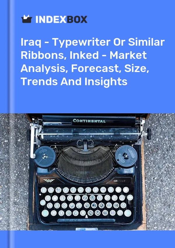 Report Iraq - Typewriter or Similar Ribbons, Inked - Market Analysis, Forecast, Size, Trends and Insights for 499$