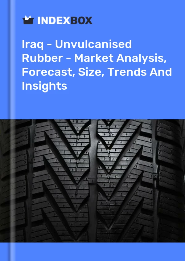 Report Iraq - Unvulcanised Rubber - Market Analysis, Forecast, Size, Trends and Insights for 499$