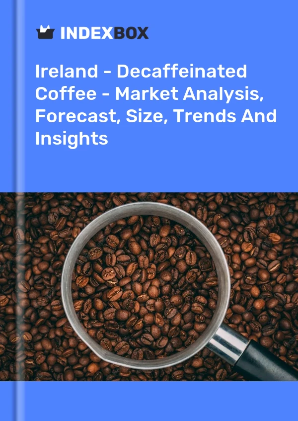 Report Ireland - Decaffeinated Coffee - Market Analysis, Forecast, Size, Trends and Insights for 499$