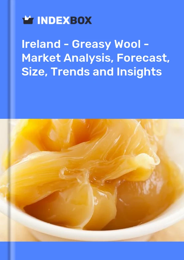 Ireland - Greasy Wool - Market Analysis, Forecast, Size, Trends and Insights