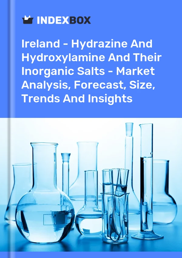 Ireland - Hydrazine And Hydroxylamine And Their Inorganic Salts - Market Analysis, Forecast, Size, Trends And Insights