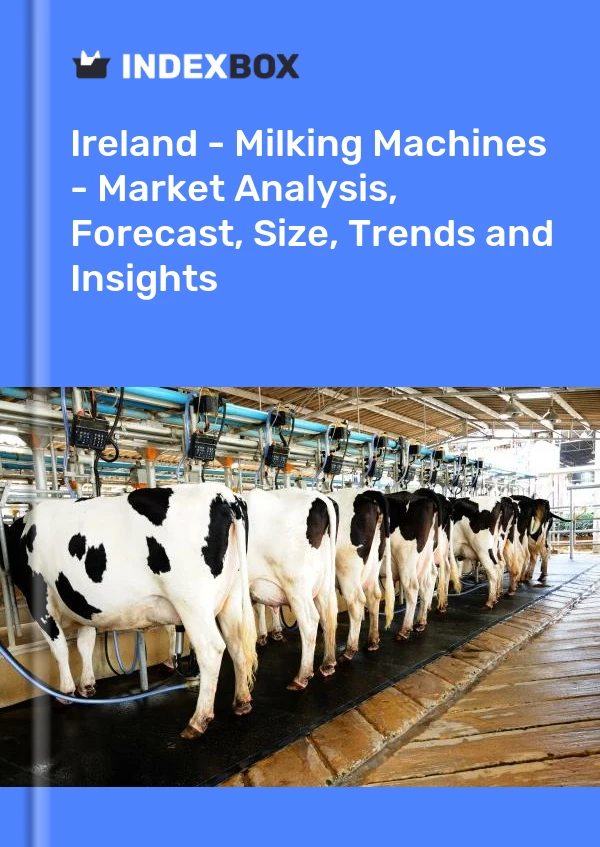 Report Ireland - Milking Machines - Market Analysis, Forecast, Size, Trends and Insights for 499$