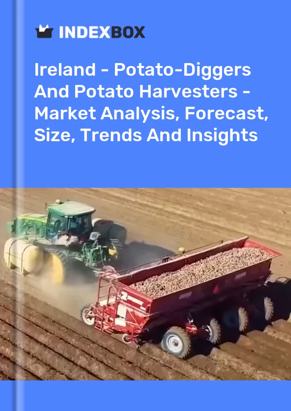 Ireland - Potato-Diggers And Potato Harvesters - Market Analysis, Forecast, Size, Trends And Insights