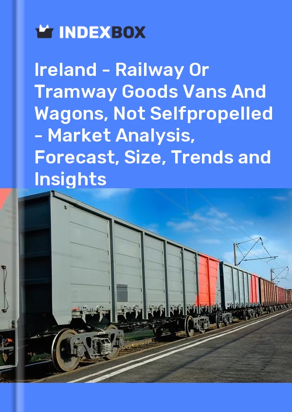 Report Ireland - Railway or Tramway Goods Vans and Wagons, not Selfpropelled - Market Analysis, Forecast, Size, Trends and Insights for 499$