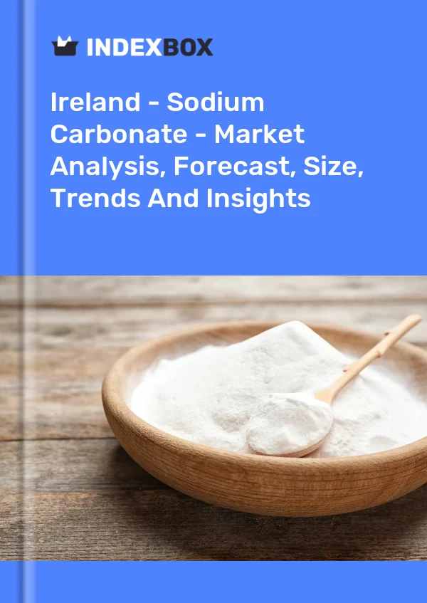 Report Ireland - Sodium Carbonate - Market Analysis, Forecast, Size, Trends and Insights for 499$