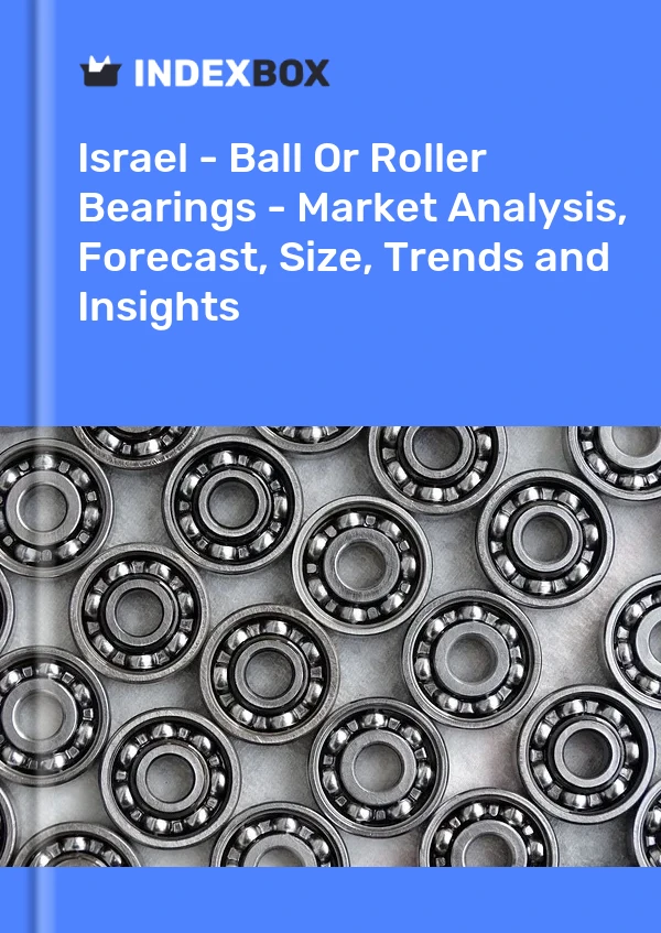 Report Israel - Ball or Roller Bearings - Market Analysis, Forecast, Size, Trends and Insights for 499$