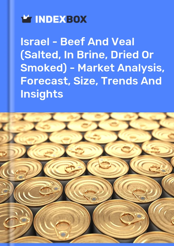 Report Israel - Beef and Veal (Salted, in Brine, Dried or Smoked) - Market Analysis, Forecast, Size, Trends and Insights for 499$