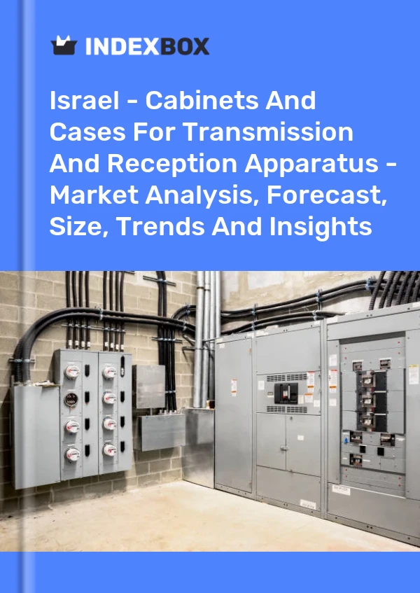 Report Israel - Cabinets and Cases for Transmission and Reception Apparatus - Market Analysis, Forecast, Size, Trends and Insights for 499$