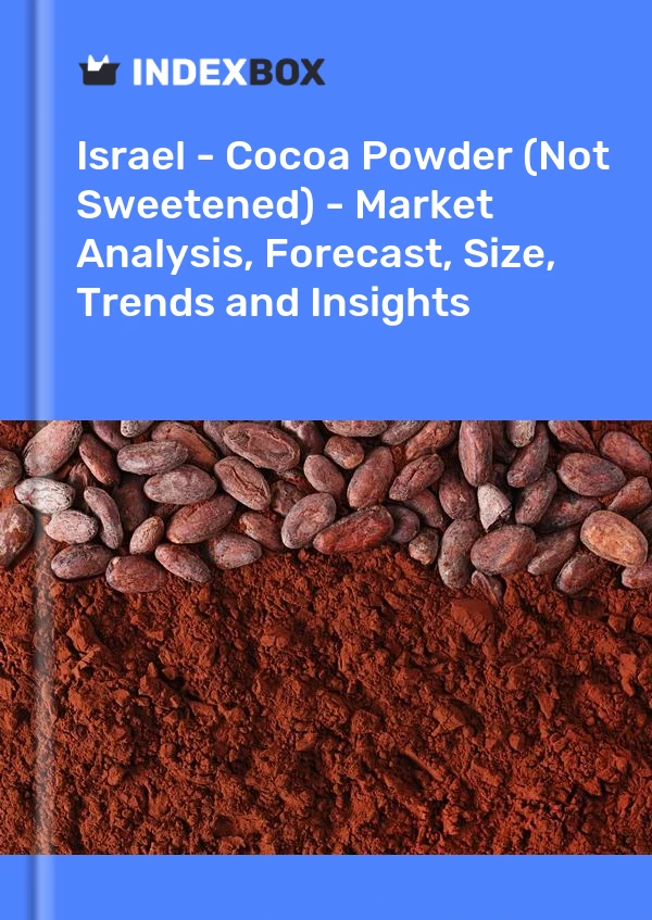 Israel - Cocoa Powder (Not Sweetened) - Market Analysis, Forecast, Size, Trends and Insights