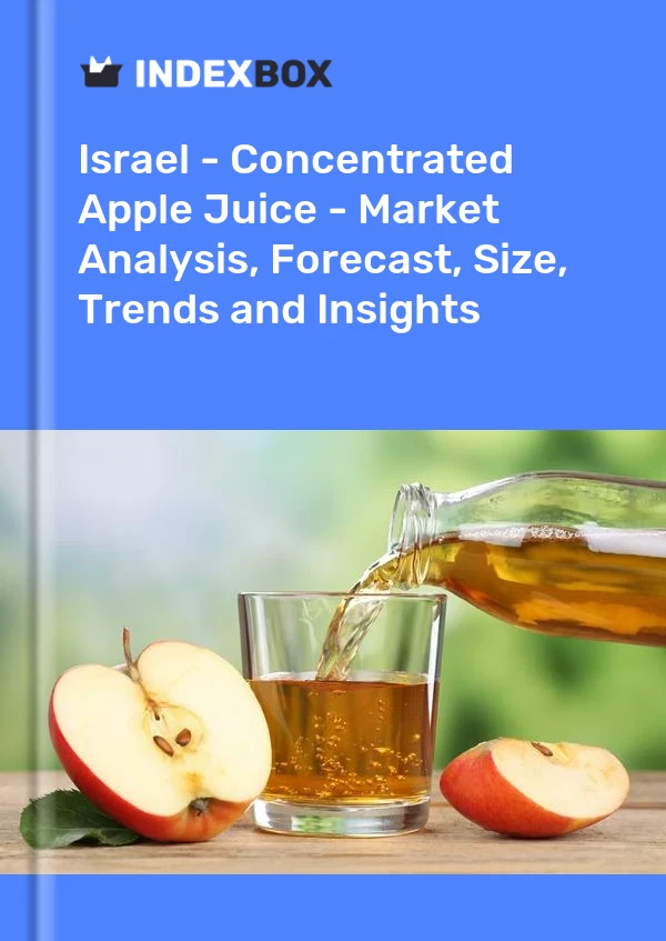 Report Israel - Concentrated Apple Juice - Market Analysis, Forecast, Size, Trends and Insights for 499$