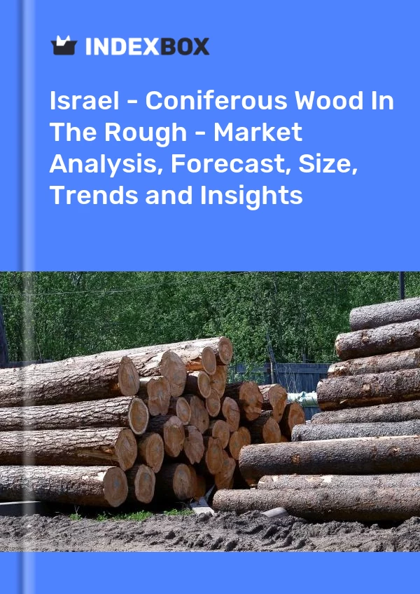 Report Israel - Coniferous Wood in the Rough - Market Analysis, Forecast, Size, Trends and Insights for 499$
