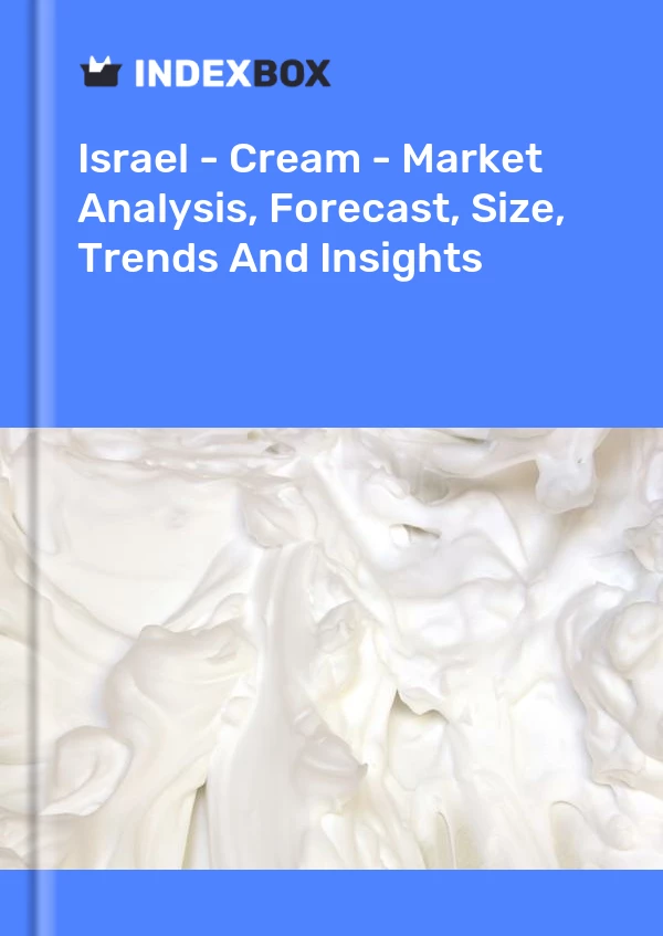 Report Israel - Cream - Market Analysis, Forecast, Size, Trends and Insights for 499$