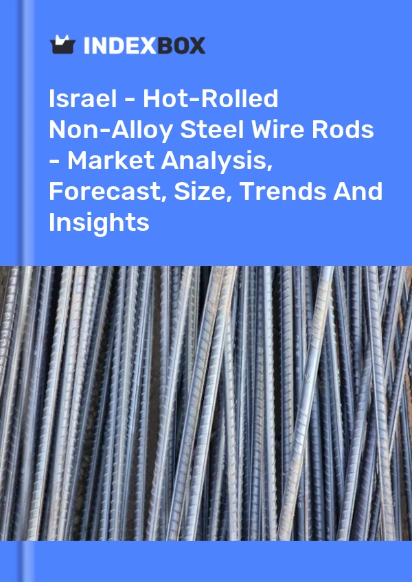 Report Israel - Hot-Rolled Non-Alloy Steel Wire Rods - Market Analysis, Forecast, Size, Trends and Insights for 499$