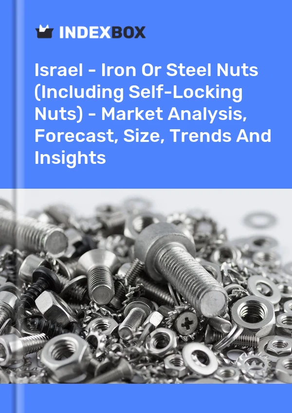 Report Israel - Iron or Steel Nuts (Including Self-Locking Nuts) - Market Analysis, Forecast, Size, Trends and Insights for 499$
