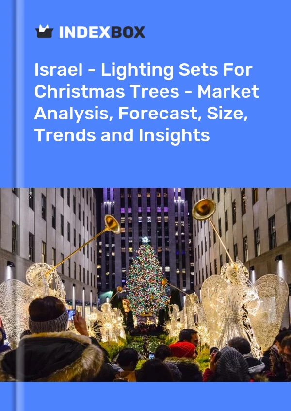 Report Israel - Lighting Sets for Christmas Trees - Market Analysis, Forecast, Size, Trends and Insights for 499$