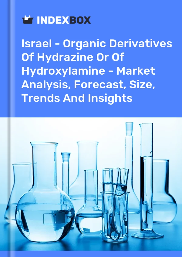 Israel - Organic Derivatives Of Hydrazine Or Of Hydroxylamine - Market Analysis, Forecast, Size, Trends And Insights