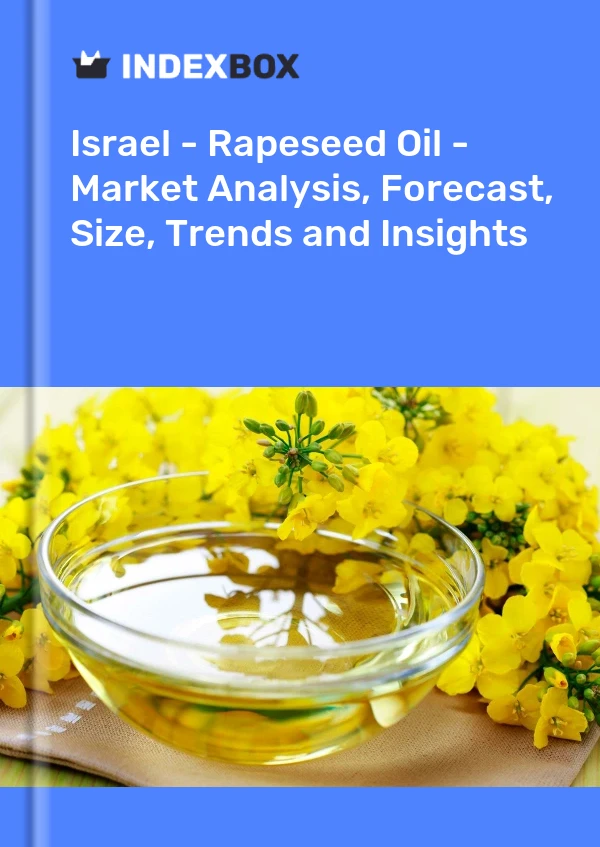 Report Israel - Rapeseed Oil - Market Analysis, Forecast, Size, Trends and Insights for 499$