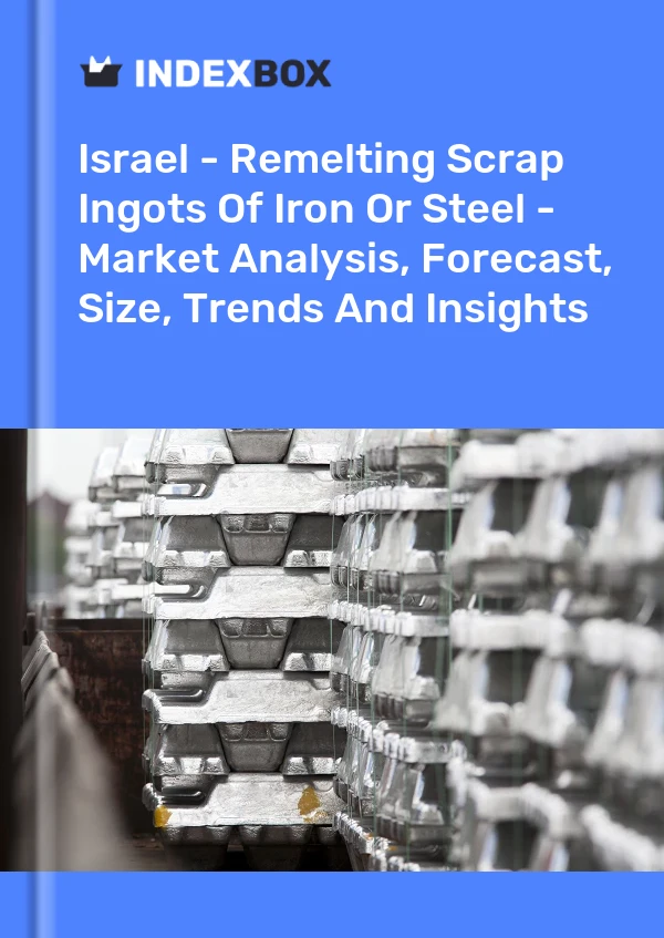 Report Israel - Remelting Scrap Ingots of Iron or Steel - Market Analysis, Forecast, Size, Trends and Insights for 499$