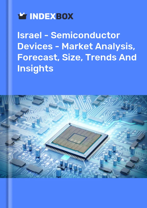 Report Israel - Semiconductor Devices - Market Analysis, Forecast, Size, Trends and Insights for 499$