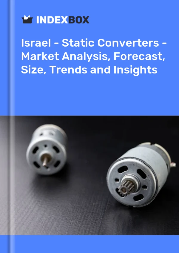 Report Israel - Static Converters - Market Analysis, Forecast, Size, Trends and Insights for 499$