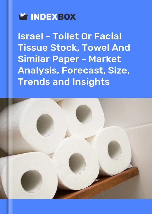 Report Israel - Toilet or Facial Tissue Stock, Towel and Similar Paper - Market Analysis, Forecast, Size, Trends and Insights for 499$