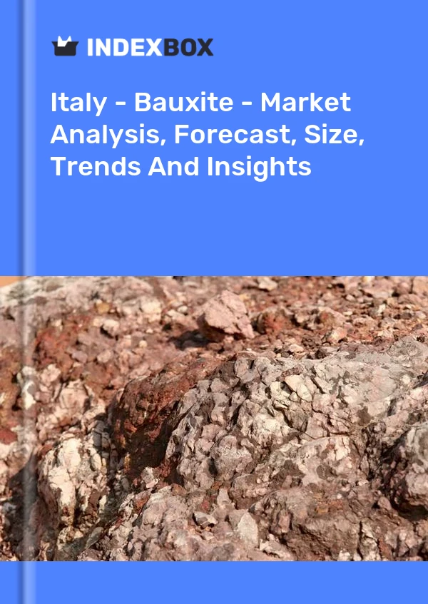 Italy - Bauxite - Market Analysis, Forecast, Size, Trends And Insights
