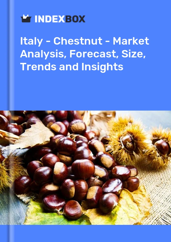 Report Italy - Chestnut - Market Analysis, Forecast, Size, Trends and Insights for 499$