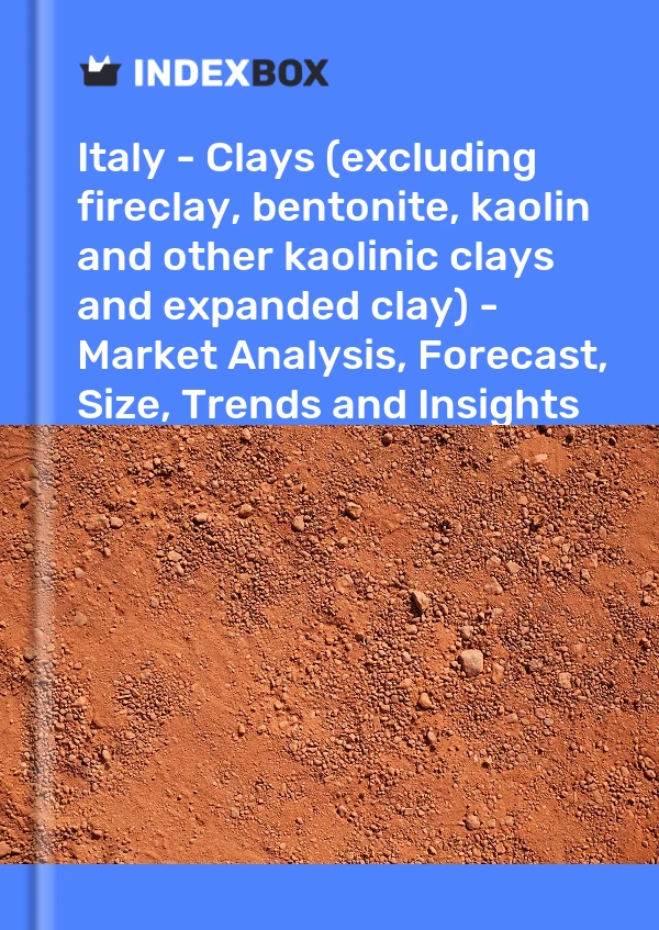 Report Italy - Clays (excluding fireclay, bentonite, kaolin and other kaolinic clays and expanded clay) - Market Analysis, Forecast, Size, Trends and Insights for 499$