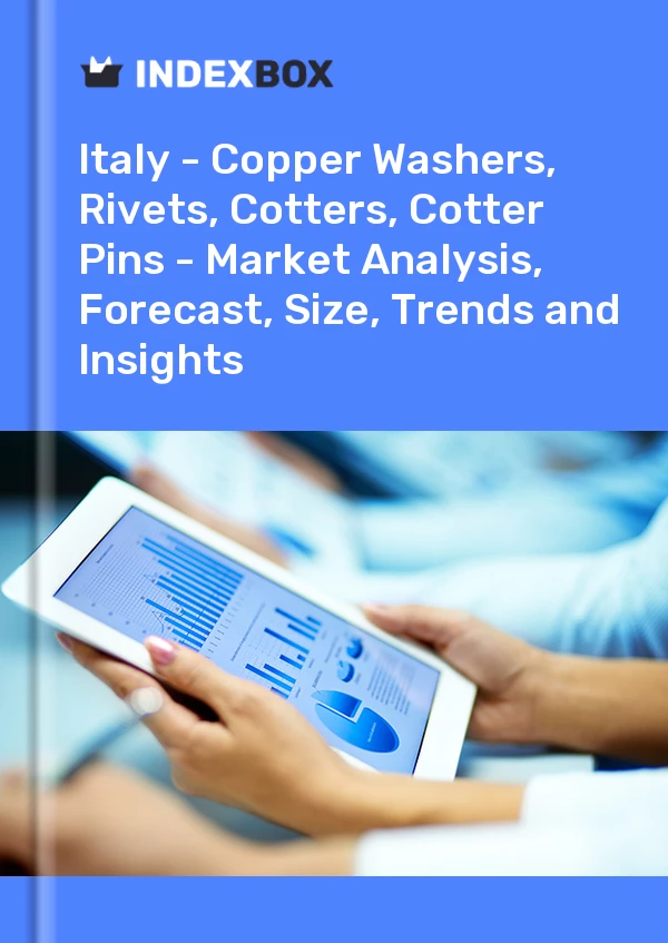 Report Italy - Copper Washers, Rivets, Cotters, Cotter Pins - Market Analysis, Forecast, Size, Trends and Insights for 499$