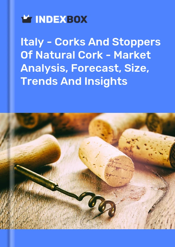 Italy - Corks And Stoppers Of Natural Cork - Market Analysis, Forecast, Size, Trends And Insights