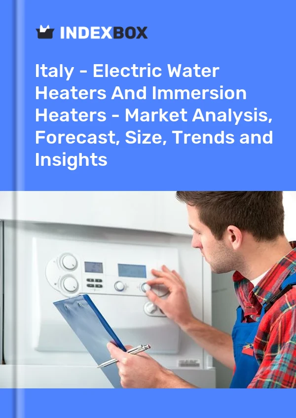 Report Italy - Electric Water Heaters and Immersion Heaters - Market Analysis, Forecast, Size, Trends and Insights for 499$