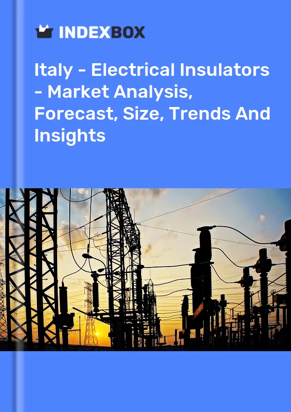 Italy - Electrical Insulators - Market Analysis, Forecast, Size, Trends And Insights