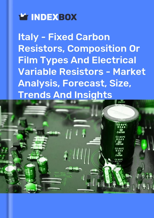 Report Italy - Fixed Carbon Resistors, Composition or Film Types and Electrical Variable Resistors - Market Analysis, Forecast, Size, Trends and Insights for 499$