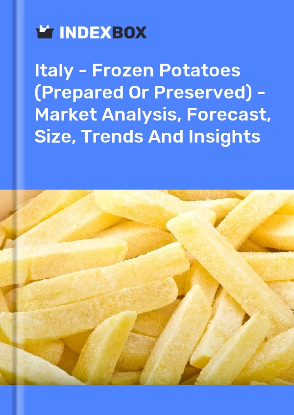 Italy - Frozen Potatoes (Prepared Or Preserved) - Market Analysis, Forecast, Size, Trends And Insights