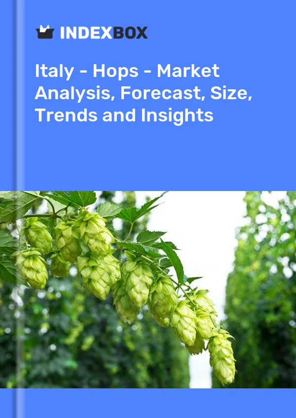 Italy - Hops - Market Analysis, Forecast, Size, Trends and Insights