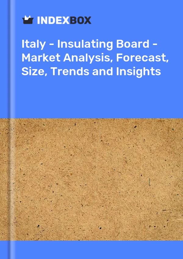 Italy - Insulating Board - Market Analysis, Forecast, Size, Trends and Insights