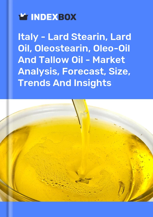 Italy - Lard Stearin, Lard Oil, Oleostearin, Oleo-Oil And Tallow Oil - Market Analysis, Forecast, Size, Trends And Insights
